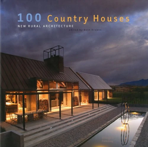100 Country Houses: New Rural Architecture