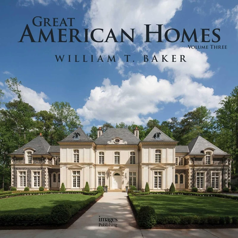 Great American Homes: Volume 3 (Classicist): William T. Baker (New Classicists)
