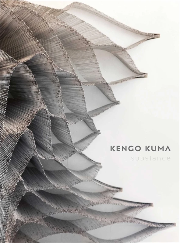 Kengo Kuma: Substance