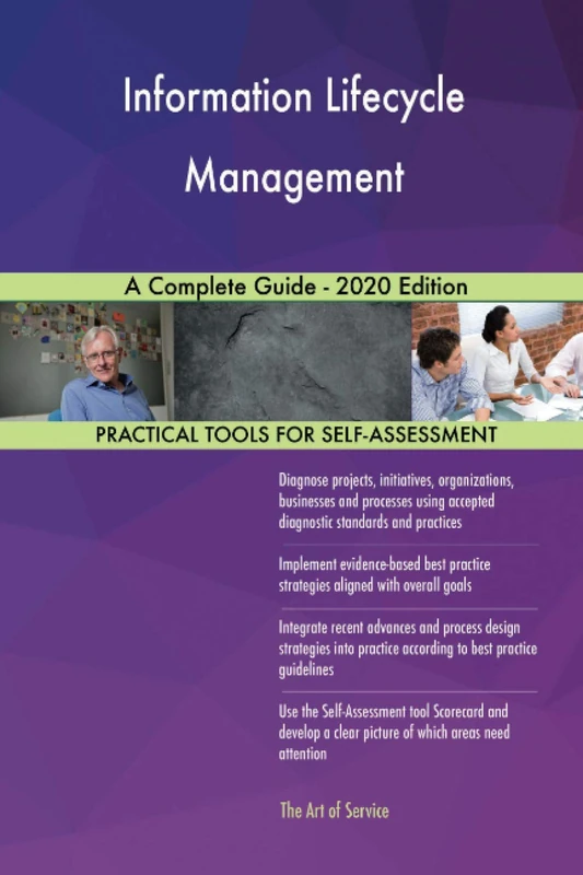 Information Lifecycle Management A Complete Guide - 2020 Edition