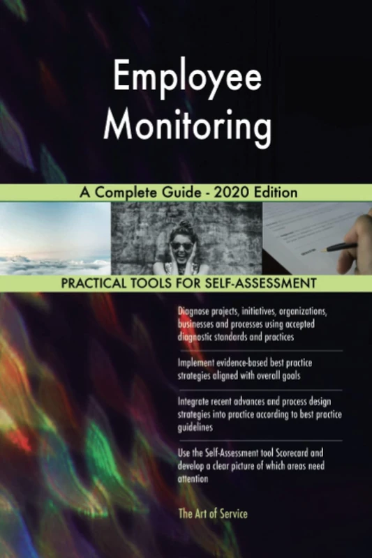 Employee Monitoring A Complete Guide - 2020 Edition