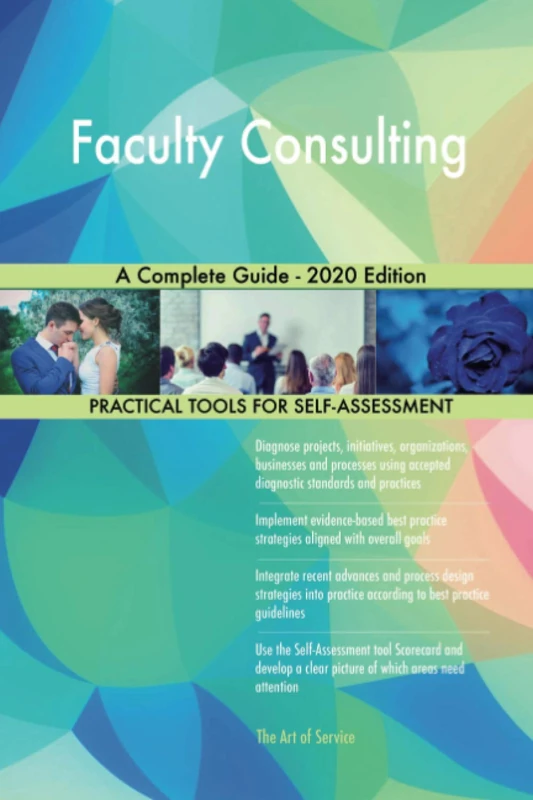 Faculty Consulting A Complete Guide - 2020 Edition