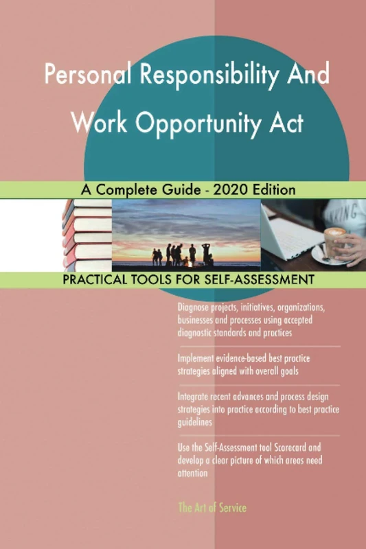 Personal Responsibility And Work Opportunity Act A Complete Guide - 2020 Edition