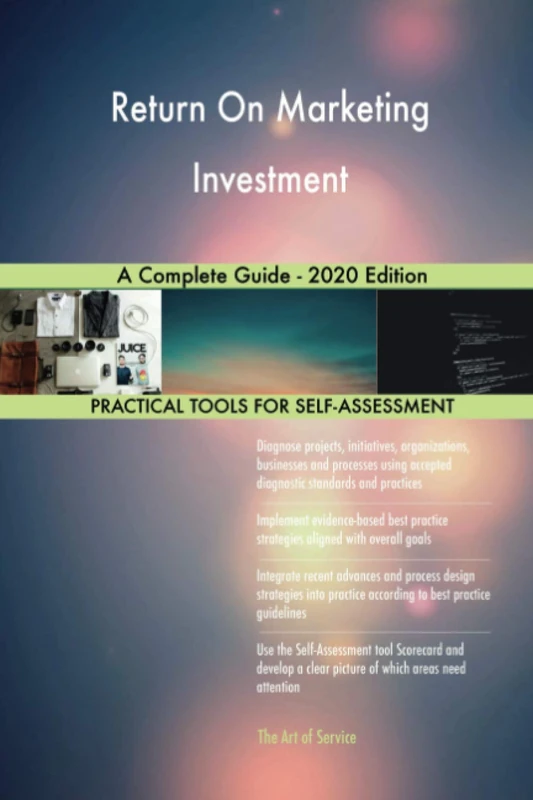 Return On Marketing Investment A Complete Guide - 2020 Edition