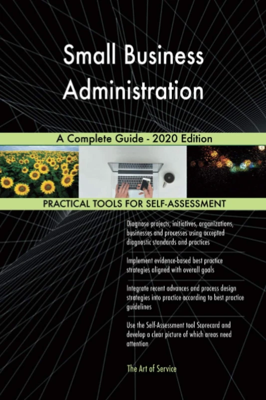 Small Business Administration A Complete Guide - 2020 Edition