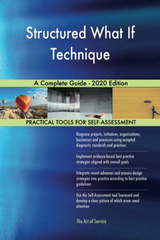 Structured What If Technique A Complete Guide - 2020 Edition