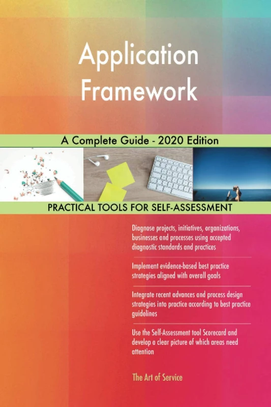 Application Framework A Complete Guide - 2020 Edition