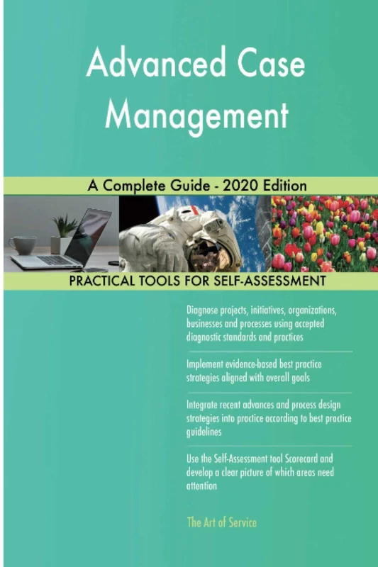 Advanced Case Management A Complete Guide - 2020 Edition