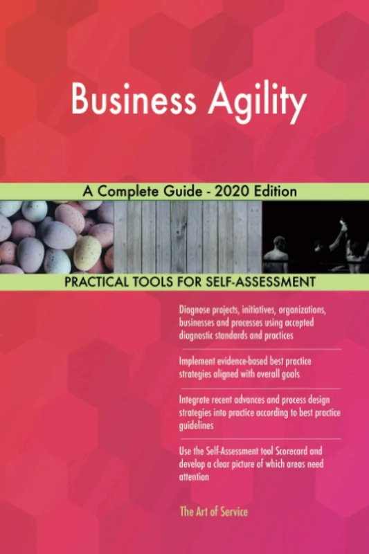 Business Agility A Complete Guide - 2020 Edition