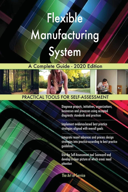 Flexible Manufacturing System A Complete Guide - 2020 Edition