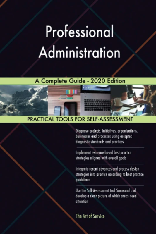 Professional Administration A Complete Guide - 2020 Edition