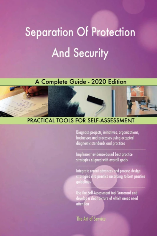 Separation Of Protection And Security A Complete Guide - 2020 Edition