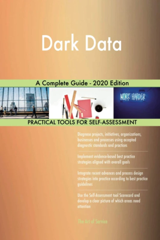 Dark Data A Complete Guide - 2020 Edition