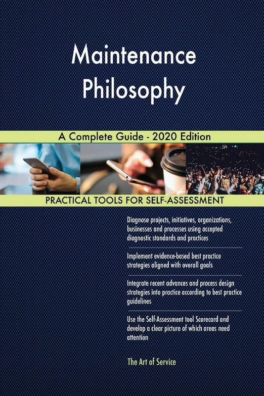 Maintenance Philosophy A Complete Guide - 2020 Edition