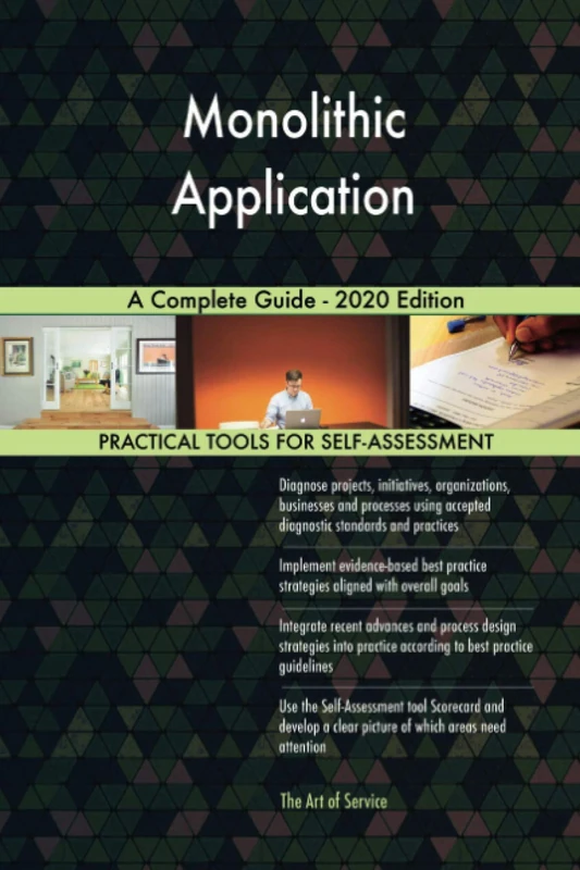 Monolithic Application A Complete Guide - 2020 Edition