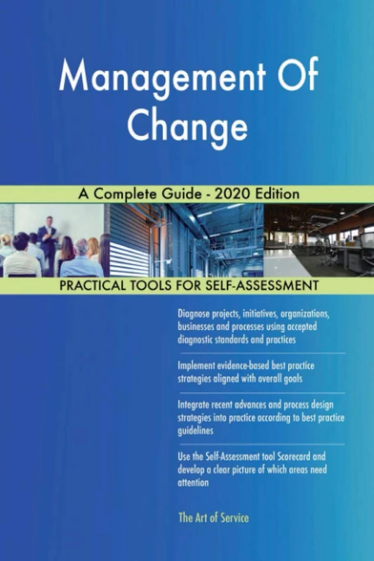 Management Of Change A Complete Guide - 2020 Edition