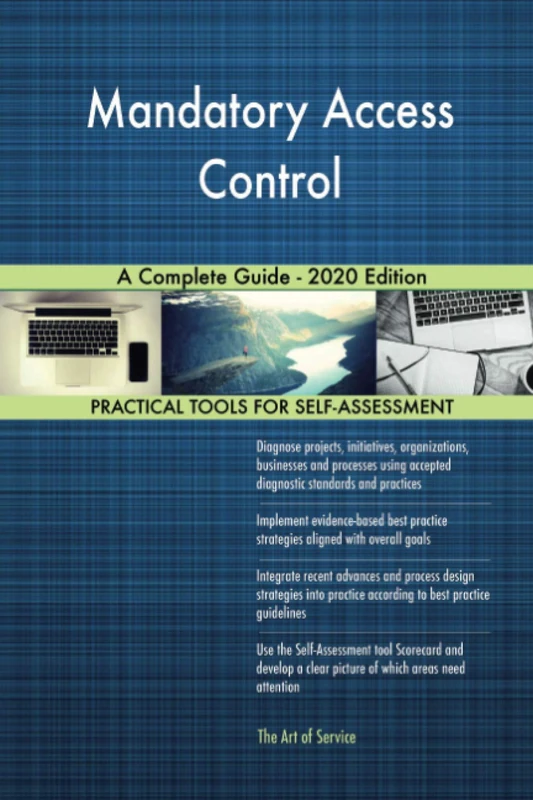 Mandatory Access Control A Complete Guide - 2020 Edition