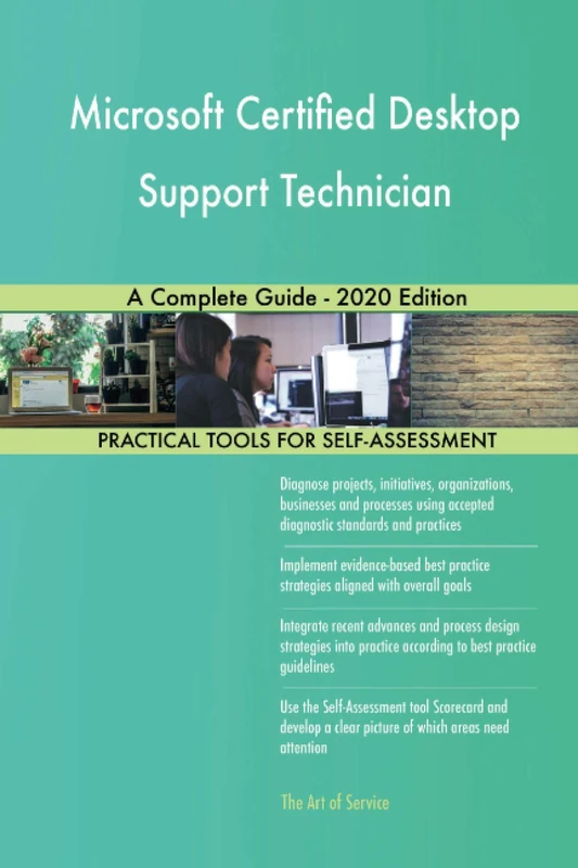 Microsoft Certified Desktop Support Technician A Complete Guide - 2020 Edition