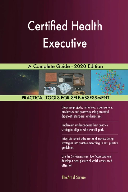 Certified Health Executive A Complete Guide - 2020 Edition