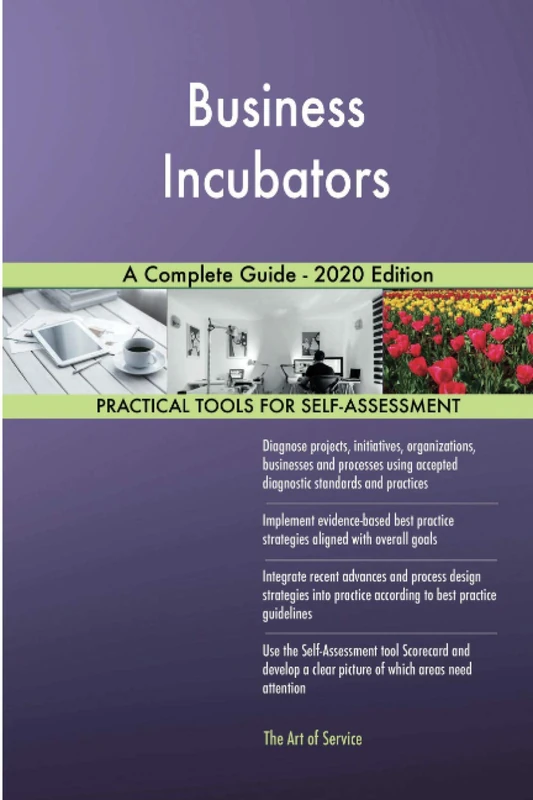 Business Incubators A Complete Guide - 2020 Edition