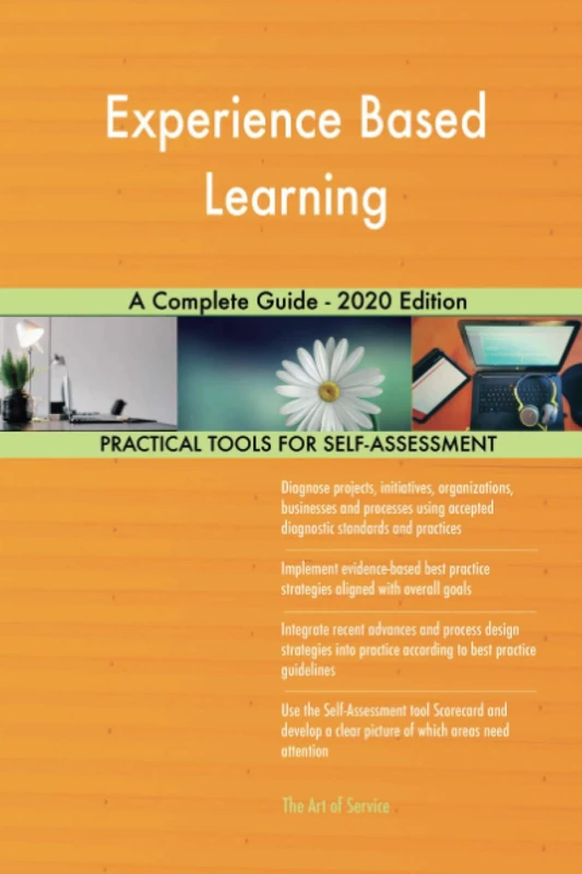 Experience Based Learning A Complete Guide - 2020 Edition