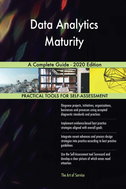 Data Analytics Maturity A Complete Guide - 2020 Edition