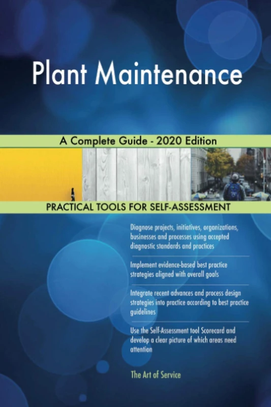 Plant Maintenance A Complete Guide - 2020 Edition