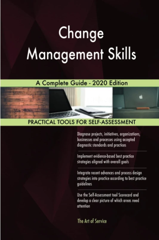 Change Management Skills A Complete Guide - 2020 Edition