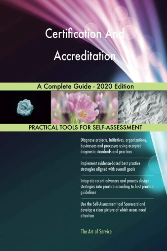 Certification And Accreditation A Complete Guide - 2020 Edition