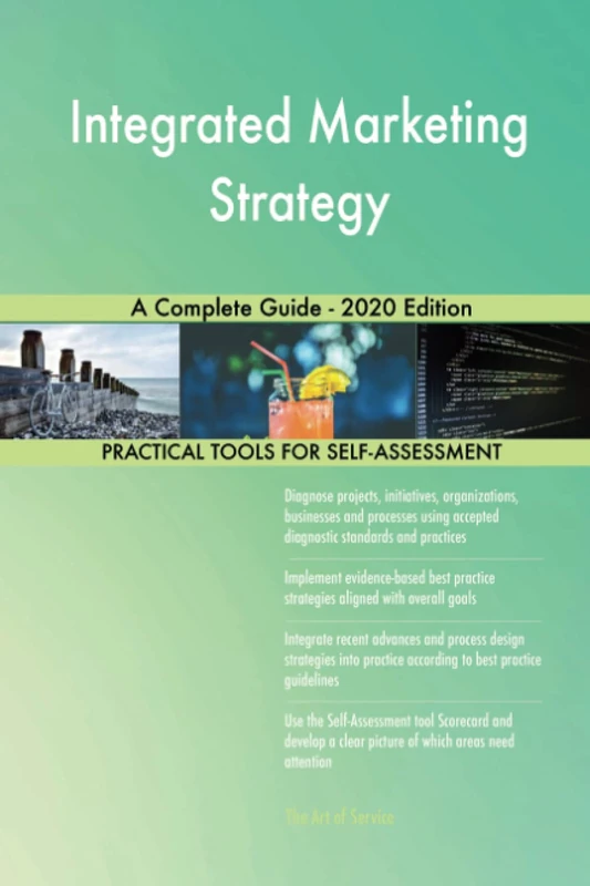 Integrated Marketing Strategy A Complete Guide - 2020 Edition