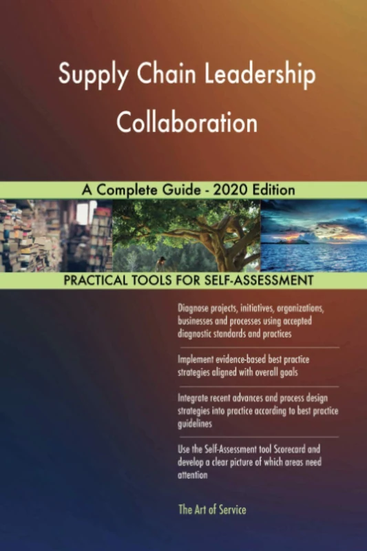 Supply Chain Leadership Collaboration A Complete Guide - 2020 Edition