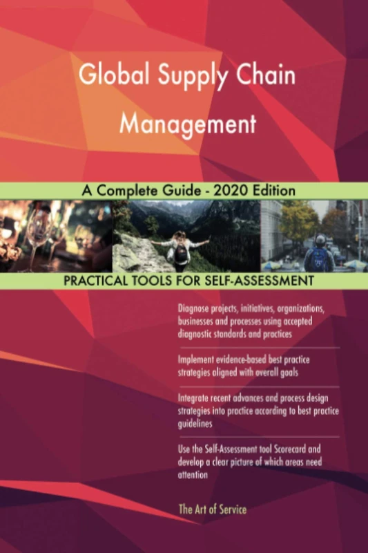 Global Supply Chain Management A Complete Guide - 2020 Edition