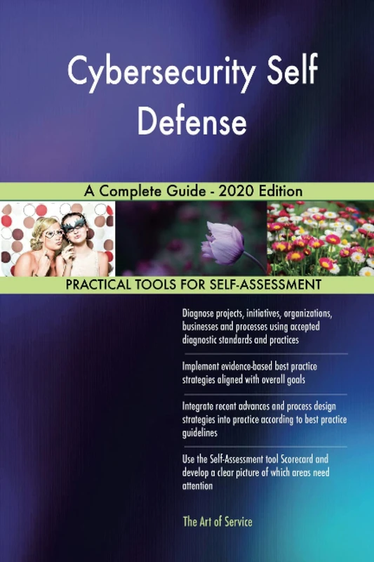 Cybersecurity Self Defense A Complete Guide - 2020 Edition