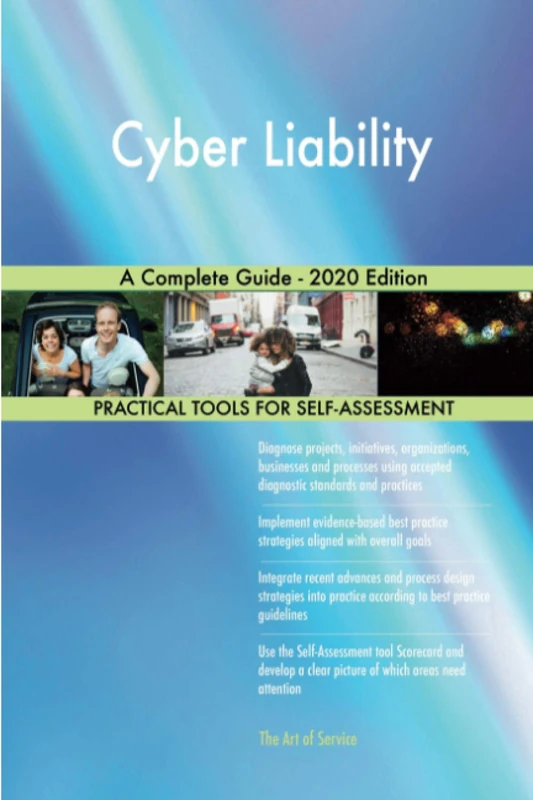 Cyber Liability A Complete Guide - 2020 Edition
