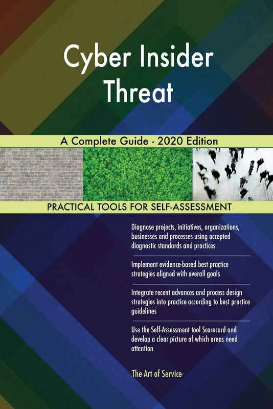 Cyber Insider Threat A Complete Guide - 2020 Edition