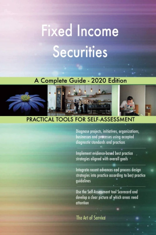 Fixed Income Securities A Complete Guide - 2020 Edition