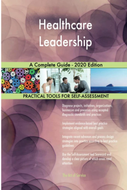 Healthcare Leadership A Complete Guide - 2020 Edition