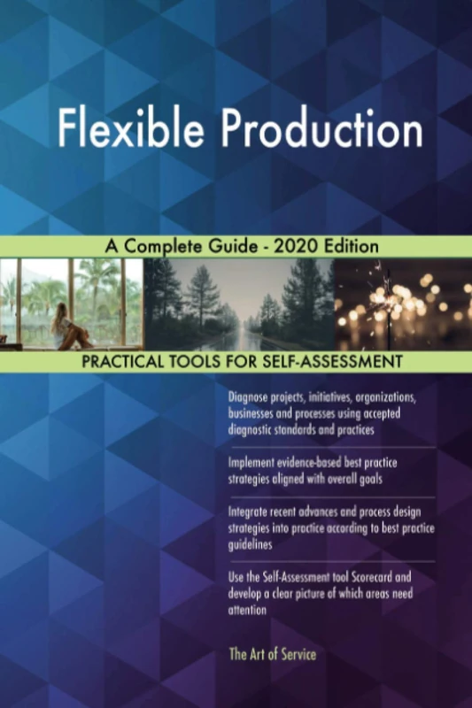 Flexible Production A Complete Guide - 2020 Edition