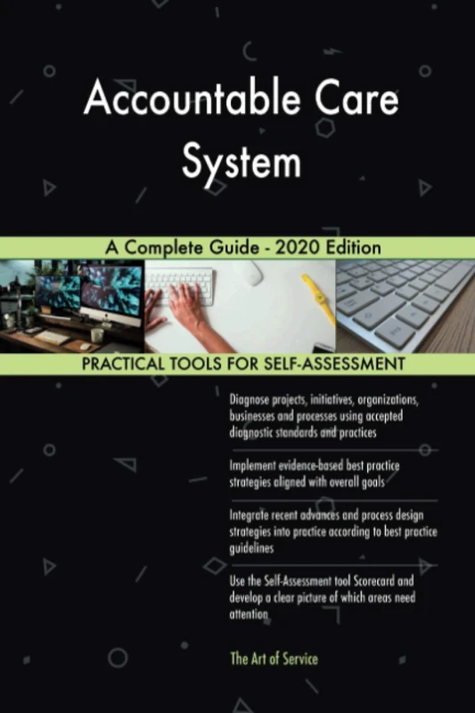 Accountable Care System A Complete Guide - 2020 Edition