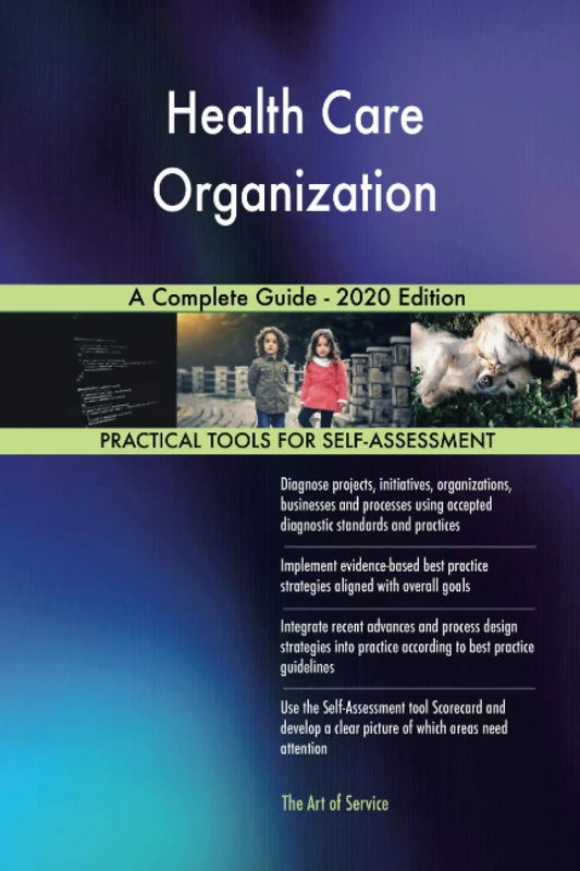 Health Care Organization A Complete Guide - 2020 Edition