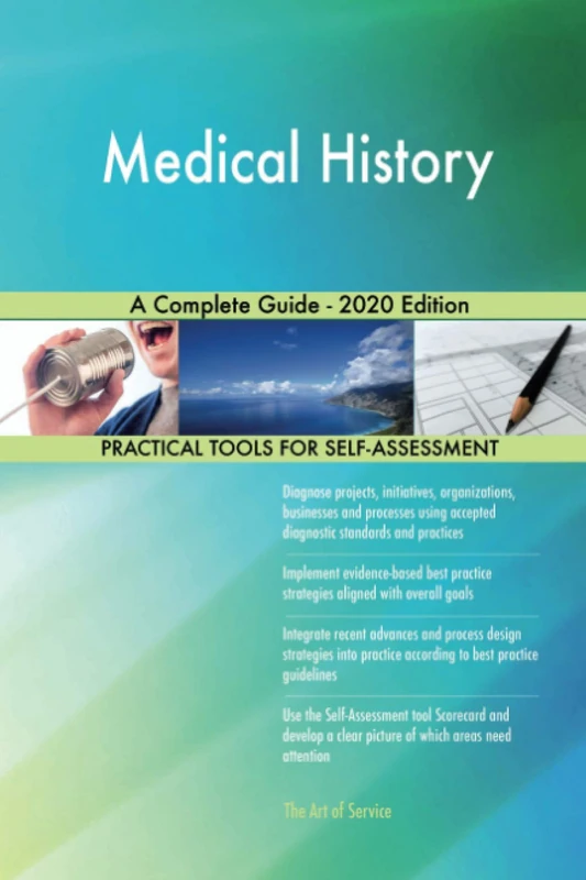 Medical History A Complete Guide - 2020 Edition