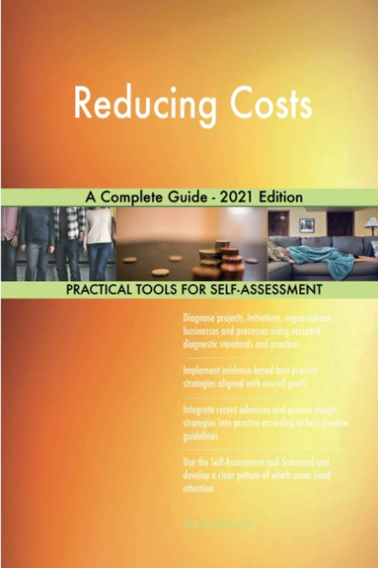 Reducing Costs A Complete Guide - 2021 Edition