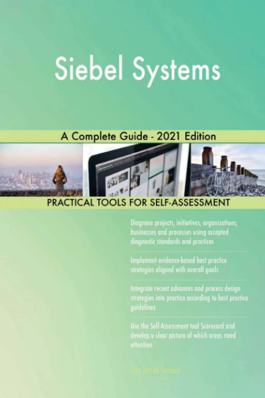 Siebel Systems A Complete Guide - 2021 Edition