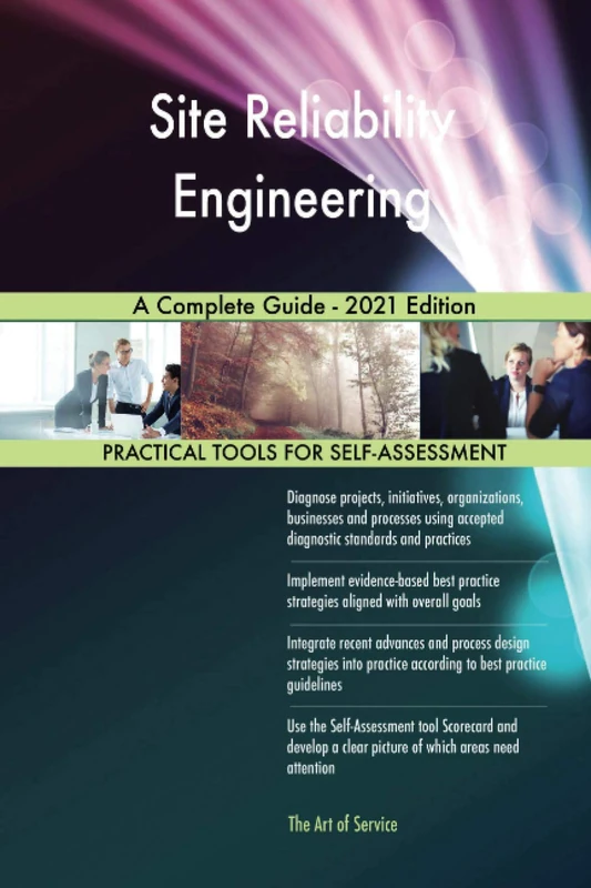 Site Reliability Engineering A Complete Guide - 2021 Edition