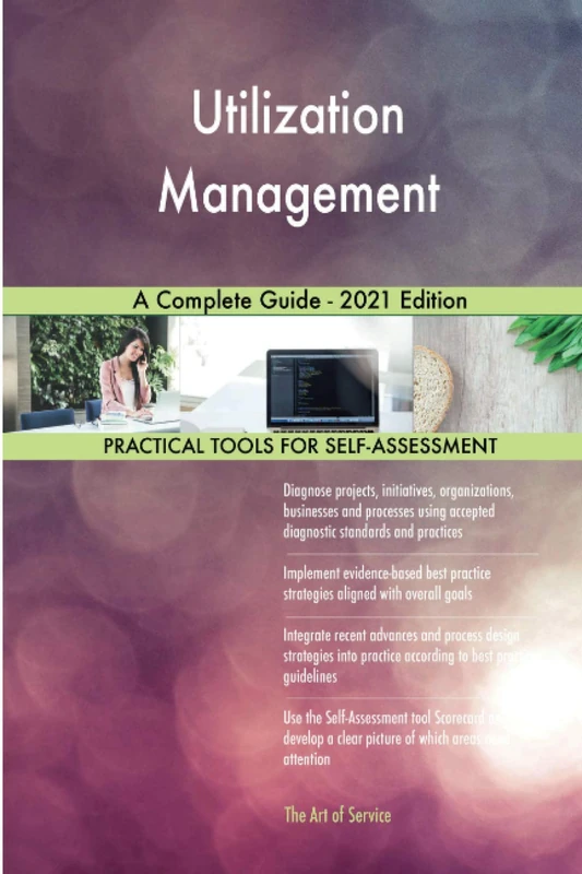 Utilization Management A Complete Guide - 2021 Edition