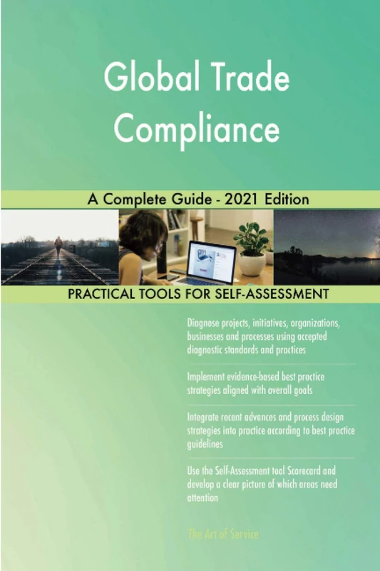 Global Trade Compliance A Complete Guide - 2021 Edition