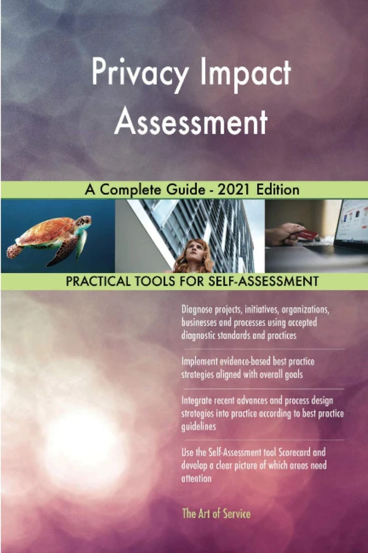 Privacy Impact Assessment A Complete Guide - 2021 Edition