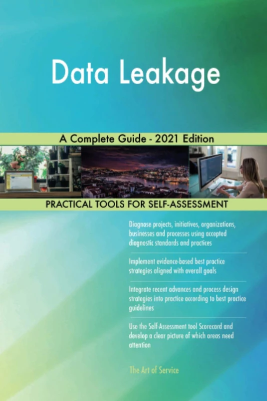 Data Leakage A Complete Guide - 2021 Edition