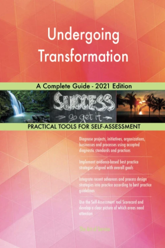 Undergoing Transformation A Complete Guide - 2021 Edition