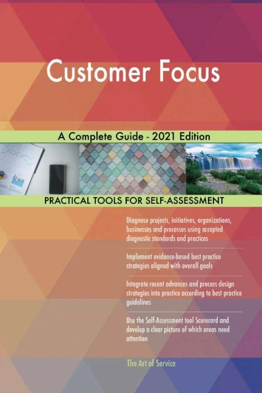 Customer Focus A Complete Guide - 2021 Edition